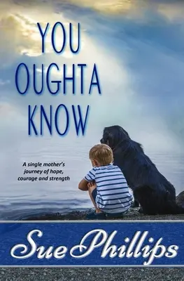 You Oughta Know: Fikcja dla kobiet: Podróż samotnej matki w poszukiwaniu nadziei... - You Oughta Know: Women's Fiction: A single mother's journey of hope...