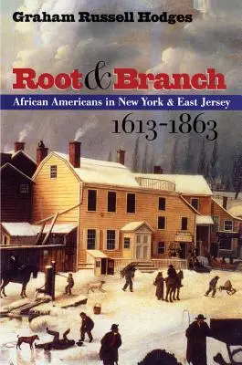 Korzenie i gałęzie: Afroamerykanie w Nowym Jorku i East Jersey, 1613-1863 - Root and Branch: African Americans in New York and East Jersey, 1613-1863