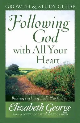 Podążanie za Bogiem całym sercem: Wiara i życie według Bożego planu dla ciebie - Following God with All Your Heart: Believing and Living God's Plan for You