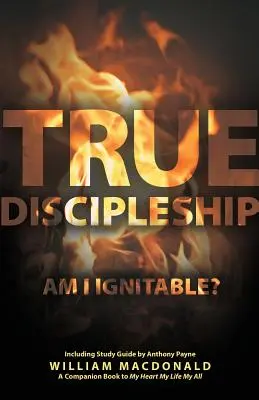 Prawdziwe uczniostwo (z przewodnikiem do studiowania): Czy jestem zapalny? - True Discipleship (with Study Guide): Am I Ignitable?