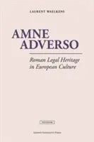 Amne Adverso: Rzymskie dziedzictwo prawne w kulturze europejskiej - Amne Adverso: Roman Legal Heritage in European Culture