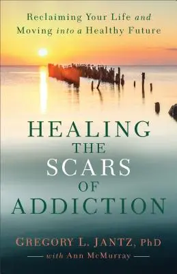 Leczenie blizn po uzależnieniu - Healing the Scars of Addiction