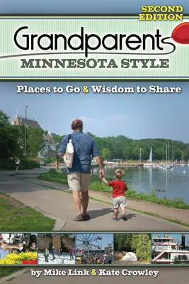 Styl dziadków Minnesota: Miejsca, do których warto się wybrać i mądrość, którą warto się dzielić - Grandparents Minnesota Style: Places to Go and Wisdom to Share