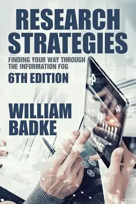 Strategie badawcze: Znajdowanie drogi przez mgłę informacyjną - Research Strategies: Finding Your Way Through the Information Fog