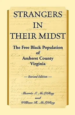 Obcy pośród nich: Wolna czarna populacja hrabstwa Amherst w Wirginii, wydanie poprawione - Strangers in their Midst: The Free Black Population of Amherst County, Virginia, Revised Edition