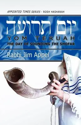 Rosz ha-Szana, Jom Teruah, Dzień Dęcia w Szofar - Rosh Hashanah, Yom Teruah, The Day of Sounding the Shofar