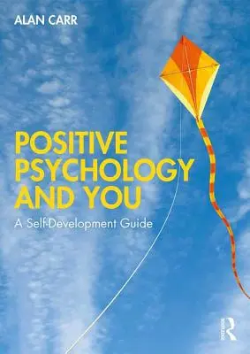 Psychologia pozytywna i Ty: Przewodnik po samorozwoju - Positive Psychology and You: A Self-Development Guide