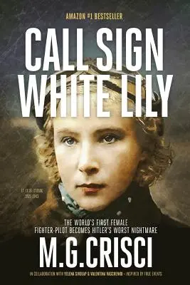 Znak wywoławczy, Biała Lilia (wydanie 5): Życie i miłość pierwszej na świecie kobiety-pilota myśliwca - Call Sign, White Lily (5th Edition): The Life and Loves of the World's First Female Fighter Pilot