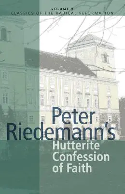 Huteryckie wyznanie wiary Petera Riedemanna - Peter Riedemann's Hutterite Confession of Faith