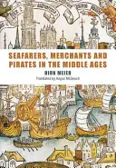 Marynarze, kupcy i piraci w średniowieczu - Seafarers, Merchants and Pirates in the Middle Ages