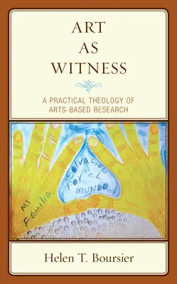 Sztuka jako świadectwo: Praktyczna teologia badań opartych na sztuce - Art As Witness: A Practical Theology of Arts-Based Research