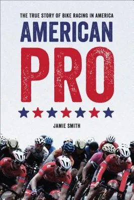 American Pro: Prawdziwa historia wyścigów rowerowych w Ameryce - American Pro: The True Story of Bike Racing in America