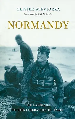 Normandia: Lądowanie do wyzwolenia Paryża - Normandy: The Landings to the Liberation of Paris