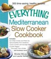 Wszystko śródziemnomorska książka kucharska do powolnego gotowania - The Everything Mediterranean Slow Cooker Cookbook