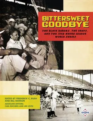 Słodko-gorzkie pożegnanie: The Black Barons, the Grays i Negro League World Series w 1948 r. - Bittersweet Goodbye: The Black Barons, the Grays, and the 1948 Negro League World Series