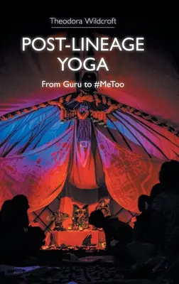 Post-Lineage Yoga: od guru do #Metoo - Post-Lineage Yoga: From Guru to #Metoo