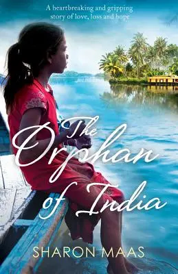 Sierota z Indii: Przejmująca i trzymająca w napięciu opowieść o miłości, stracie i nadziei - The Orphan of India: A heartbreaking and gripping story of love, loss and hope