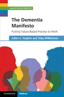 Manifest demencji: Praktyka oparta na wartościach w pracy - The Dementia Manifesto: Putting Values-Based Practice to Work