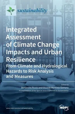 Zintegrowana ocena wpływu zmian klimatu i odporności miast: Od zagrożeń klimatycznych i hydrologicznych po analizę ryzyka i środki zaradcze - Integrated Assessment of Climate Change Impacts and Urban Resilience: From Climate and Hydrological Hazards to Risk Analysis and Measures