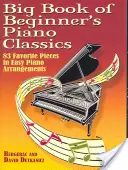 Big Book of Beginner's Piano Classics: 83 ulubione utwory w łatwych aranżacjach na fortepian z plikami Mp3 do pobrania - Big Book of Beginner's Piano Classics: 83 Favorite Pieces in Easy Piano Arrangements with Downloadable Mp3s