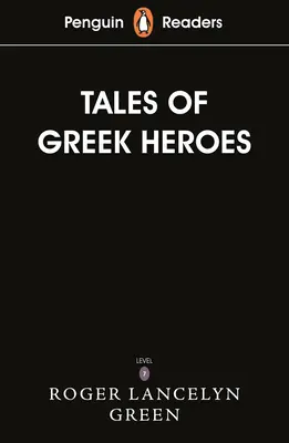 Penguin Readers Level 7: Tales of the Greek Heroes (ELT Graded Reader)