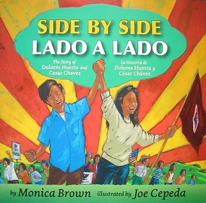 Side by Side/Lado a Lado: Historia Dolores Huerty i Cesara Chaveza/La Historia de Dolores Huerta Y Cesar Chavez (dwujęzyczna hiszpańsko-angielska C - Side by Side/Lado a Lado: The Story of Dolores Huerta and Cesar Chavez/La Historia de Dolores Huerta Y Cesar Chavez (Bilingual Spanish-English C