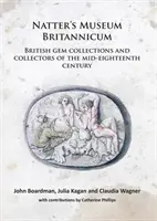 Natter's Museum Britannicum: Brytyjskie kolekcje klejnotów i kolekcjonerzy połowy XVIII wieku - Natter's Museum Britannicum: British Gem Collections and Collectors of the Mid-Eighteenth Century