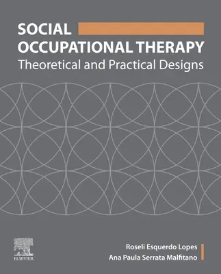 Społeczna terapia zajęciowa - projekty teoretyczne i praktyczne - Social Occupational Therapy - Theoretical and Practical Designs