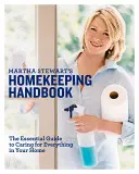 Martha Stewart's Homekeeping Handbook: Niezbędny przewodnik po dbaniu o wszystko w domu - Martha Stewart's Homekeeping Handbook: The Essential Guide to Caring for Everything in Your Home