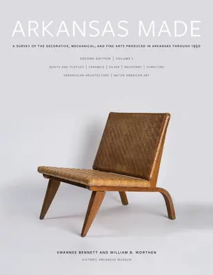 Arkansas Made, Volume 1, Volume 1: Przegląd sztuk dekoracyjnych, mechanicznych i sztuk pięknych wyprodukowanych w Arkansas do 1950 roku - Arkansas Made, Volume 1, Volume 1: A Survey of the Decorative, Mechanical, and Fine Arts Produced in Arkansas Through 1950