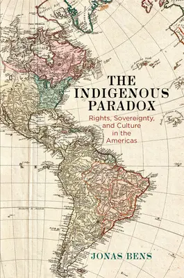 Paradoks rdzennej ludności: prawa, suwerenność i kultura w obu Amerykach - The Indigenous Paradox: Rights, Sovereignty, and Culture in the Americas