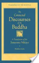 The Connected Discourse of the Buddha: Tłumaczenie Samyutta Nikaya - The Connected Discourse of the Buddha: A Translation of the Samyutta Nikaya