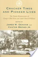 Cracker Times and Pioneer Lives: Wspomnienia z Florydy George'a Gilletta Keena i Sarah Pameli Williams - Cracker Times and Pioneer Lives: The Florida Reminiscences of George Gillett Keen and Sarah Pamela Williams