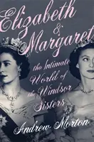 Elżbieta i Małgorzata - intymny świat sióstr Windsor - Elizabeth & Margaret - The Intimate World of the Windsor Sisters