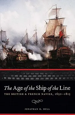 Wiek okrętów liniowych: Brytyjska i francuska marynarka wojenna, 1650-1815 - The Age of the Ship of the Line: The British and French Navies, 1650-1815