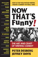 Teraz to jest śmieszne! Sztuka i rzemiosło pisania komedii - Now That's Funny!: The Art and Craft of Writing Comedy