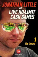 Jonathan Little o grach cashowych bez limitu na żywo, tom 1: Teoria - Jonathan Little on Live No-Limit Cash Games, Volume 1: The Theory