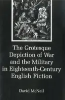 Groteskowe przedstawienie wojny i wojska w XVIII-wiecznej angielskiej literaturze pięknej - The Grotesque Depiction of War and the Military in Eighteenth-Century English Fiction