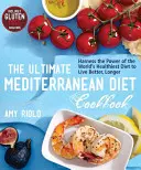 Najlepsza książka kucharska diety śródziemnomorskiej: Wykorzystaj moc najzdrowszej diety na świecie, aby żyć lepiej i dłużej - The Ultimate Mediterranean Diet Cookbook: Harness the Power of the World's Healthiest Diet to Live Better, Longer