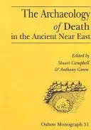 Archeologia śmierci na starożytnym Bliskim Wschodzie: Materiały z konferencji w Manchesterze, 16-20 grudnia 1992 r. - The Archaeology of Death in the Ancient Near East: Proceedings of the Manchester Conference, 16th-20th December 1992