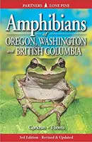 Płazy Oregonu, Waszyngtonu i Kolumbii Brytyjskiej: A Field Identification Guide - Amphibians of Oregon, Washington and British Columbia: A Field Identification Guide