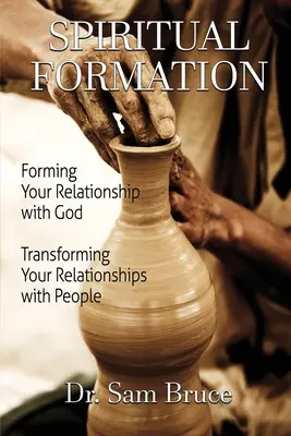 Formacja duchowa: Kształtowanie relacji z Bogiem... Przekształcanie relacji z ludźmi - Spiritual Formation: Forming Your Relationship with God... Transforming Your Relationship with People