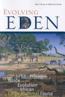 Ewoluujący Eden: Ilustrowany przewodnik po ewolucji afrykańskiej fauny dużych ssaków - Evolving Eden: An Illustrated Guide to the Evolution of the African Large-Mammal Fauna