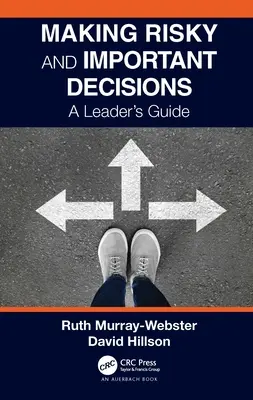 Podejmowanie ryzykownych i ważnych decyzji: A Leader's Guide - Making Risky and Important Decisions: A Leader's Guide