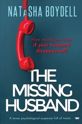 Zaginiony mąż: Trzymający w napięciu psychologiczny suspens pełen zwrotów akcji - The Missing Husband: A Tense Psychological Suspense Full of Twists