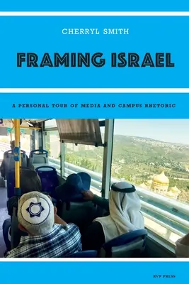 Kadrowanie Izraela: Osobista wycieczka po mediach i kampusowej retoryce - Framing Israel: A personal tour of media and campus rhetoric