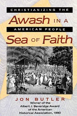 Kąpiąc się w morzu wiary: Chrystianizacja narodu amerykańskiego - Awash in a Sea of Faith: Christianizing the American People