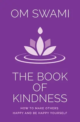 Księga dobroci: Jak uszczęśliwiać innych i samemu być szczęśliwym - The Book of Kindness: How to Make Others Happy and Be Happy Yourself