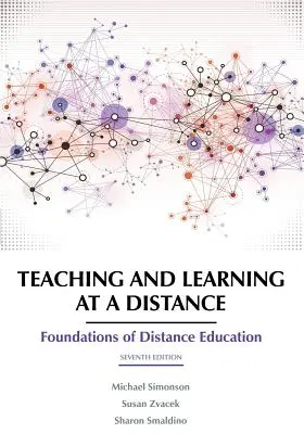 Nauczanie i uczenie się na odległość: Podstawy edukacji na odległość, wydanie 7 - Teaching and Learning at a Distance: Foundations of Distance Education 7th Edition