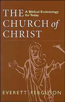 Kościół Chrystusa: Biblijna eklezjologia na dziś - Church of Christ: A Biblical Ecclesiology for Today